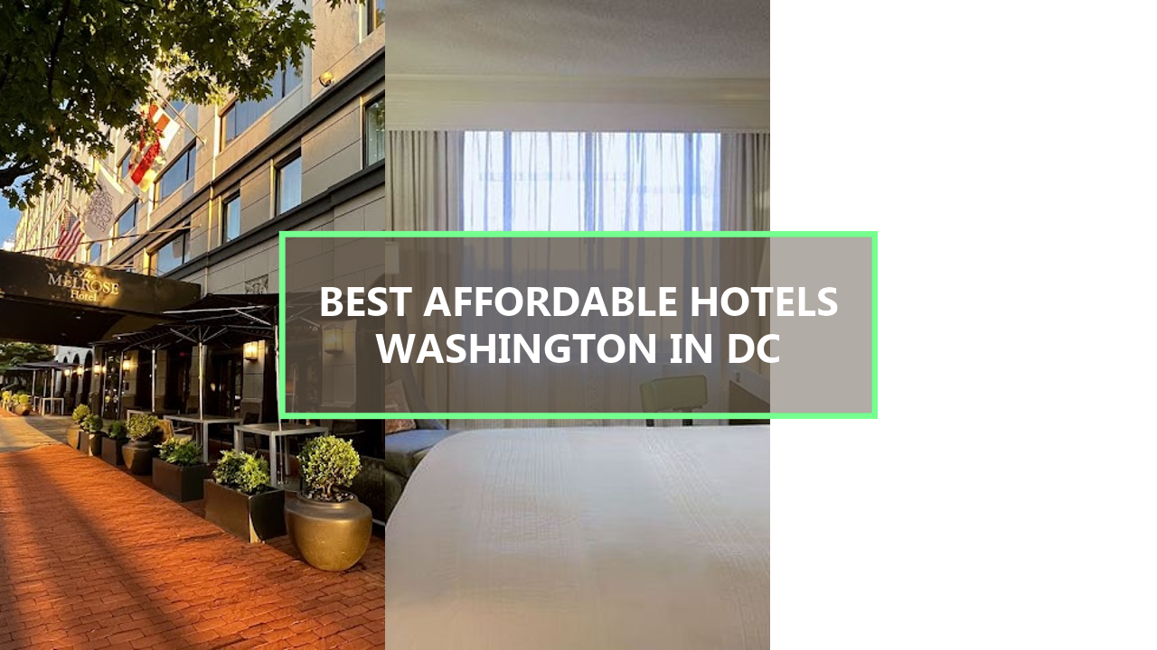 20 BEST Affordable Hotels in Washington DC That You Should Book Today Under $150