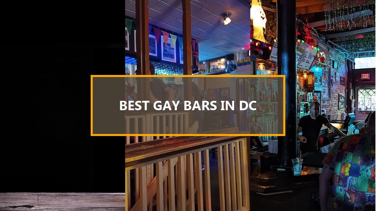 20 BEST Gay Bars in Washington DC: Explore the LGBTQ Scene Before They’re Gone