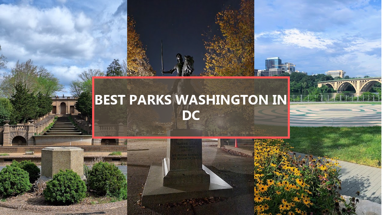 17+ BEST Parks in Washington DC: Explore These Hidden Gems Before They’re Gone!