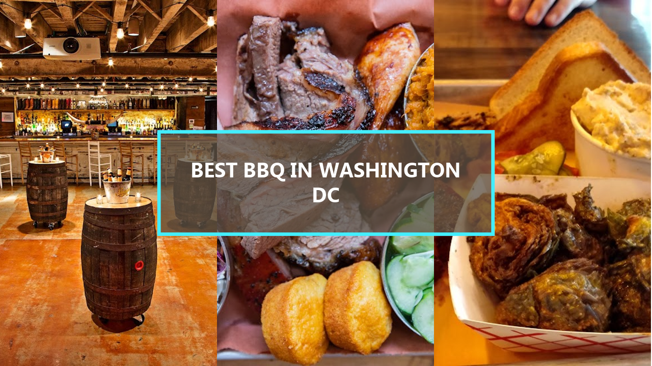 17+ BEST BBQ Joints in Washington DC You Need to Try This Year