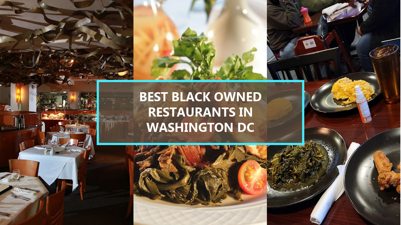 15+ BEST Black Owned Restaurants in Washington DC: Discover the Hidden Gems You Should Visit Before They’re Gone!