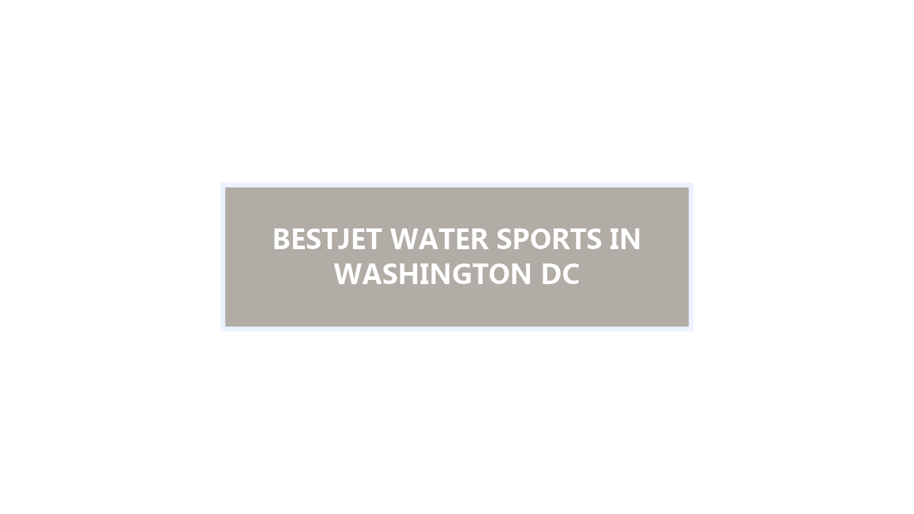 17+ BEST Water Sports in Washington DC: Discover the Thrills Starting from $99 this Summer!